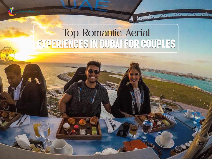 Top Romantic Aerial Experiences in Dubai for Couples