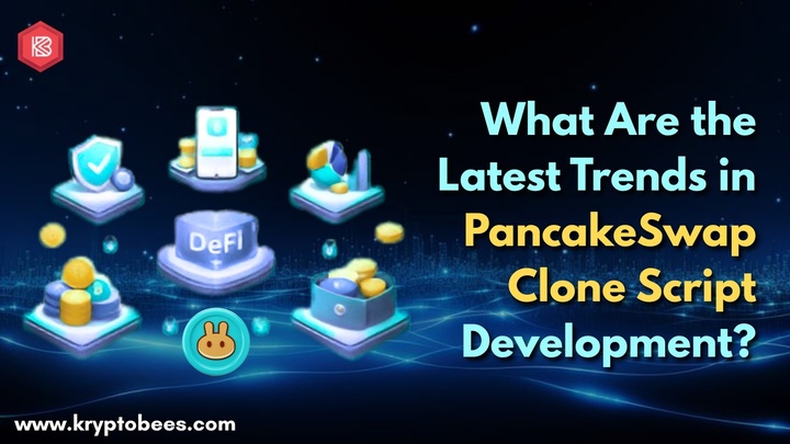 What Are the Latest Trends in PancakeSwap Clone Script