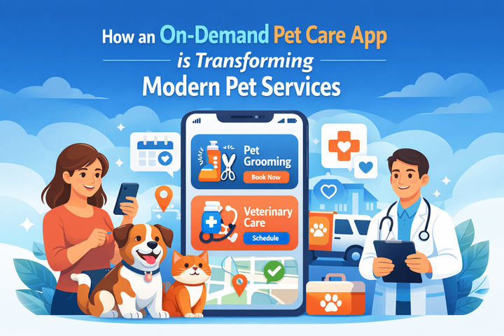 How an On-Demand Pet Care App is Transforming Modern Pet Servic