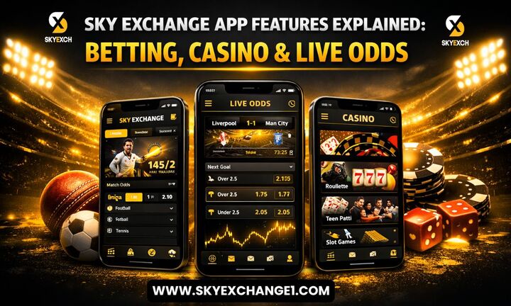 Sky Exchange App Features Explained: Betting, Casino & Live Odd