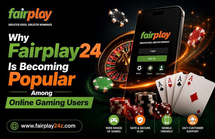 Why Fairplay24 Is Becoming Popular Among Online Gaming Users 
