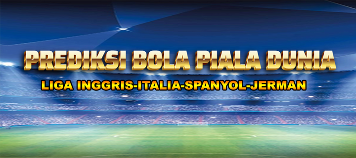 PREDIKSI BOLA PIALA DUNIA-prediksibolapialadunia.id - PREDIKSI B