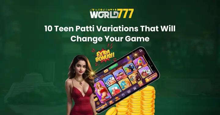 10 Teen Patti Variations That Will Change Your Game