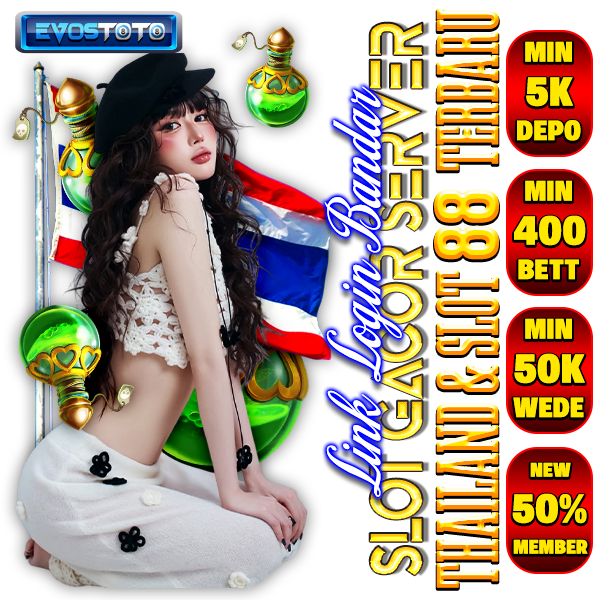 EVOSTOTO : Link Login Bandar Slot Gacor Server Thailand &amp; Slot88
