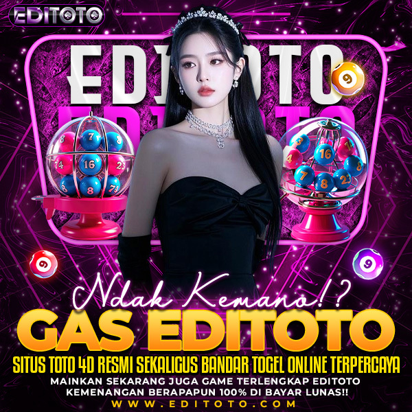 Ndak Kemano!? Gas EDITOTO Situs Toto 4D Resmi Sekaligus Bandar T