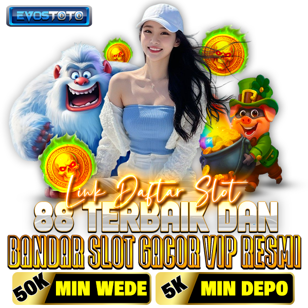 EVOSTOTO : Link Daftar Slot88 Terbaik &amp; Bandar Slot Gacor VIP Re