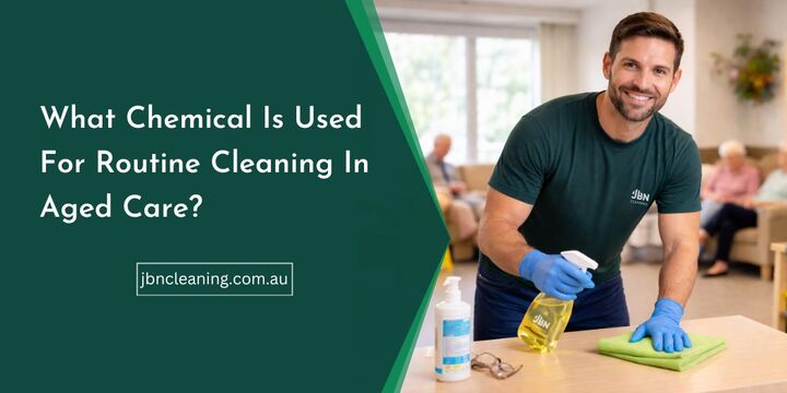 Chemicals Used for Routine Cleaning in Aged Care Facilities