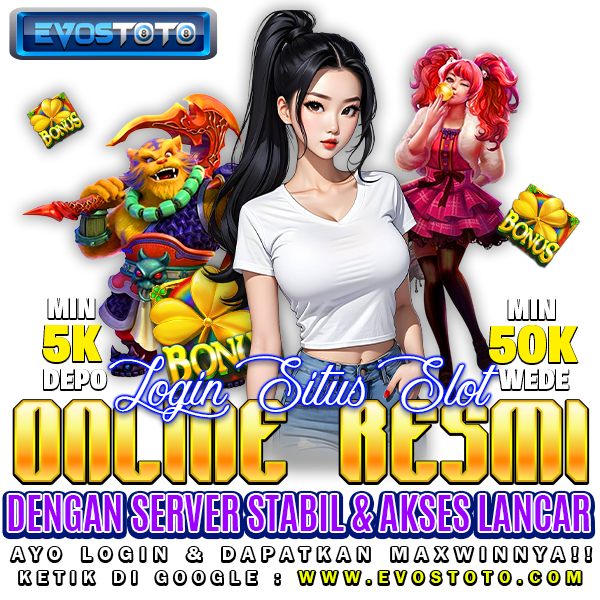 EVOSTOTO : Login Situs Slot Online Resmi Dengan Server Stabil Da