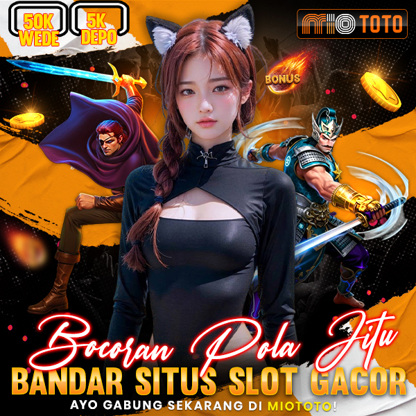 MIOTOTO | Bocoran Pola Jitu Bandar Situs Slot Gacor