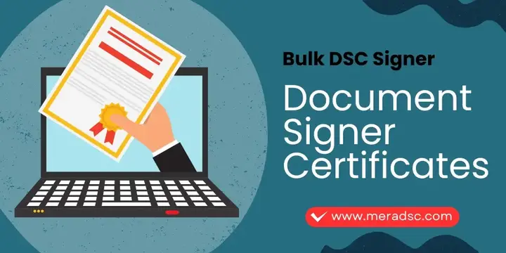 Document Signer Certificates for Bulk DSC Signer | MeraDSC