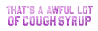 Awful Lot Of Cough Syrup | Official Cough Syrup ALOCS Store