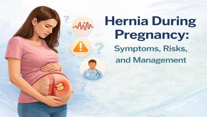 Hernia During Pregnancy: Symptoms, Risks, and Management Explain