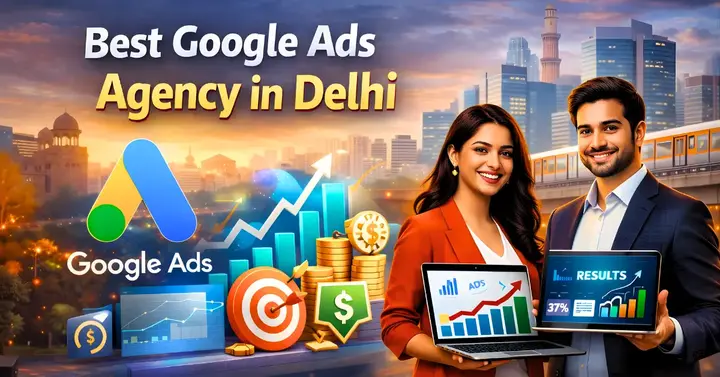 Best Google Ads Agency in Delhi | (Trusted Agency)