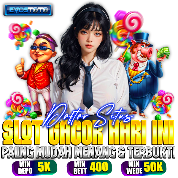 EVOSTOTO 彡 Daftar Situs Slot Gacor Hari Ini Paling Mudah Menang 