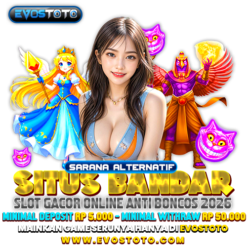 EVOSTOTO 📌 Sarana Alternatif Situs Bandar Slot Gacor Online Ant