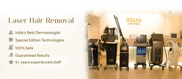 Laser Hair Removal in Delhi | Iksana Wellness