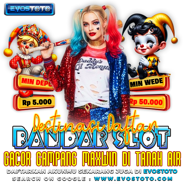 EVOSTOTO 🍗 Destinasi Daftar Bandar Slot Gacor Gampang Maxwin Di