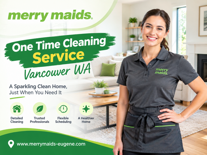 One Time Cleaning Service Vancouver WA: Refresh Your Home Whenev