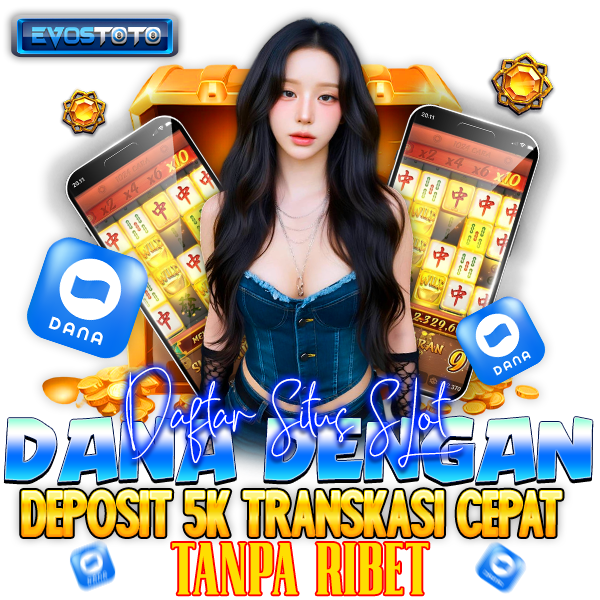 SLOT DANA 🚀 Daftar Situs Slot Dana dengan Deposit 5k Transaksi 