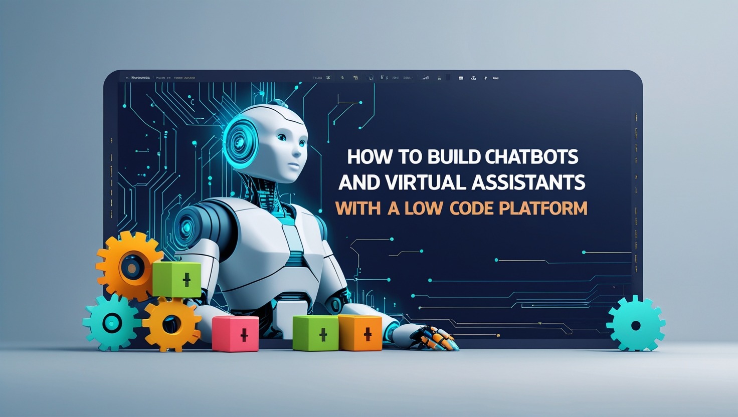 How to Build Chatbots and Virtual Assistants with a Low Code Platform