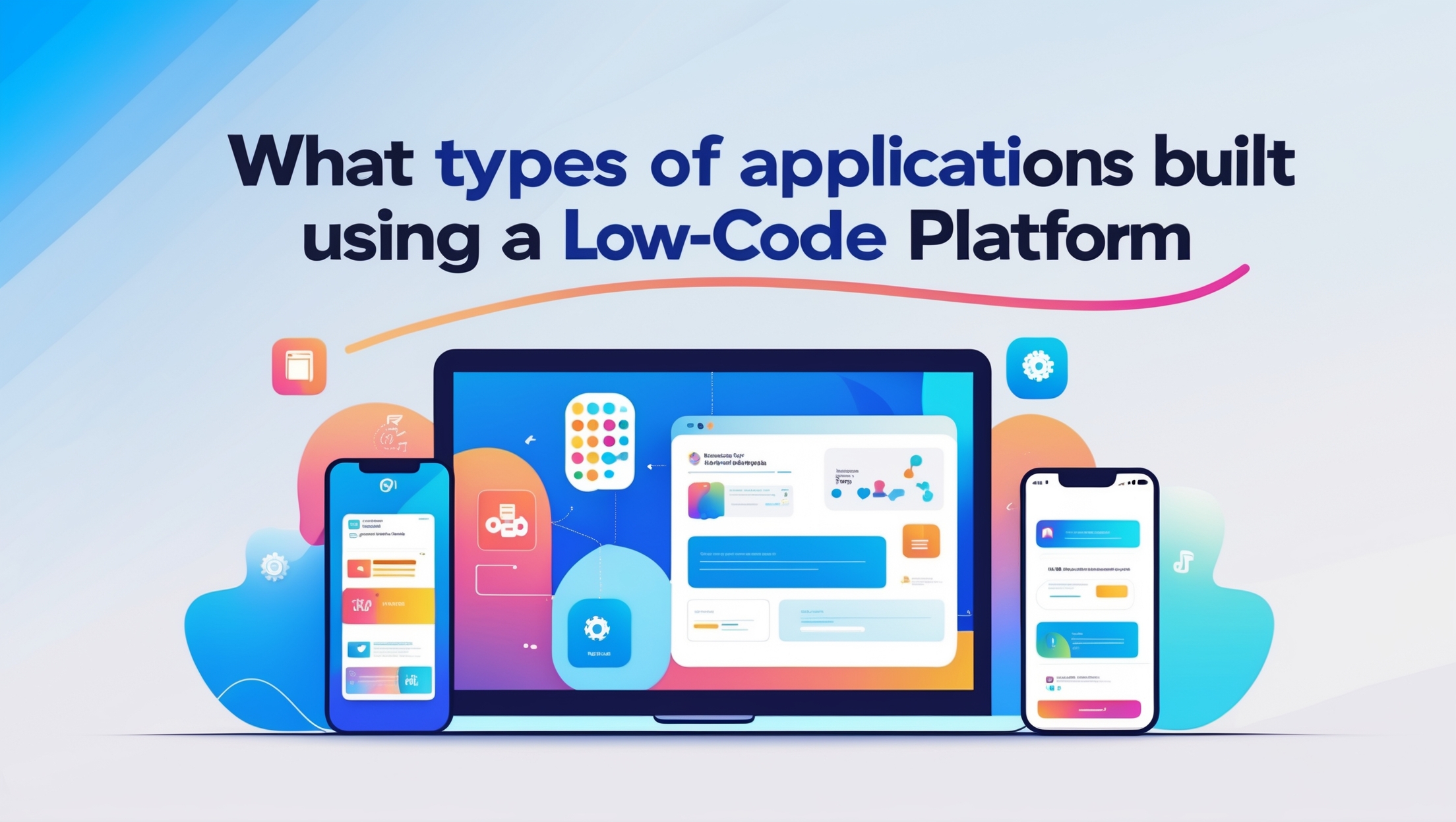 What Types of Applications Can Be Built Using a Low Code Platform?