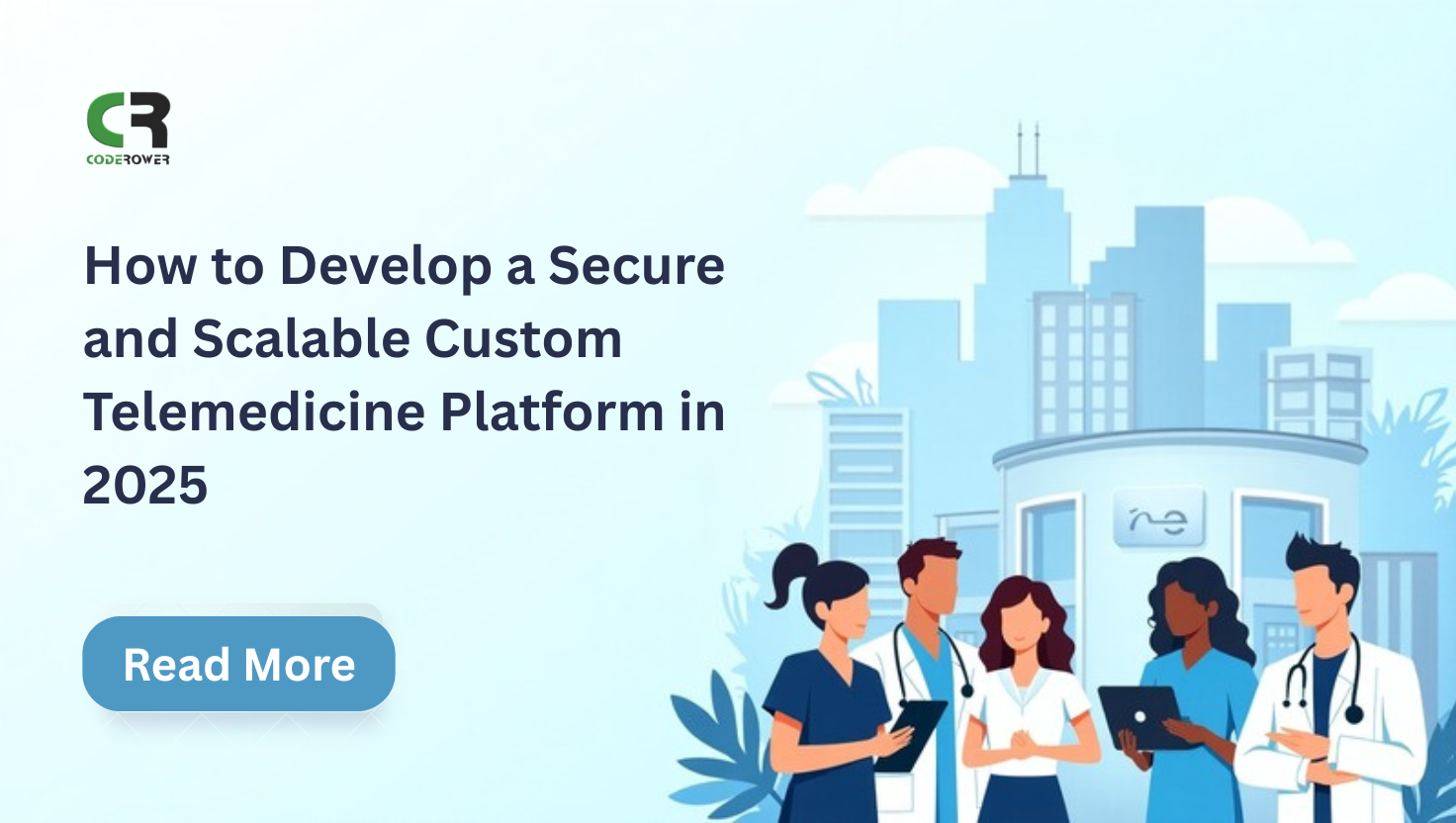 How to Develop a Secure and Scalable Custom Telemedicine Platform in 2025 