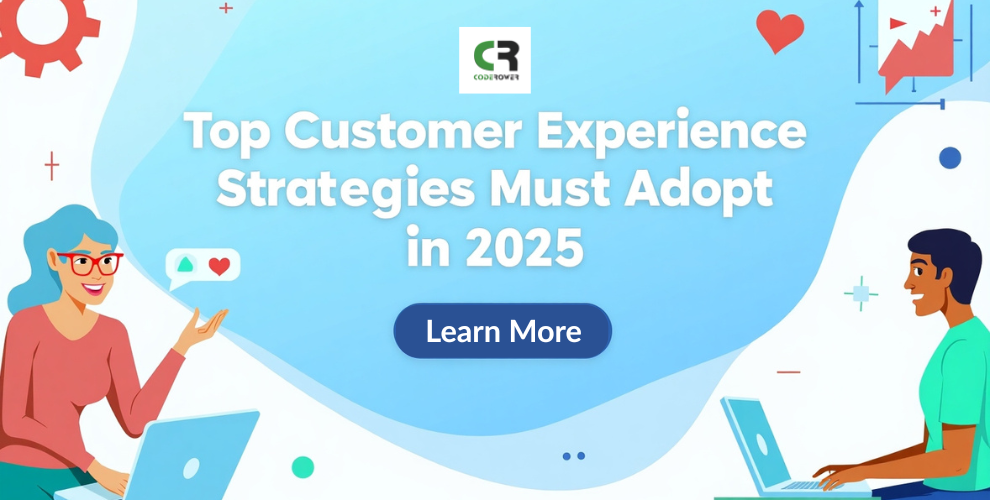 Top Customer Experience (CX) Strategies Businesses Must Adopt in 2025