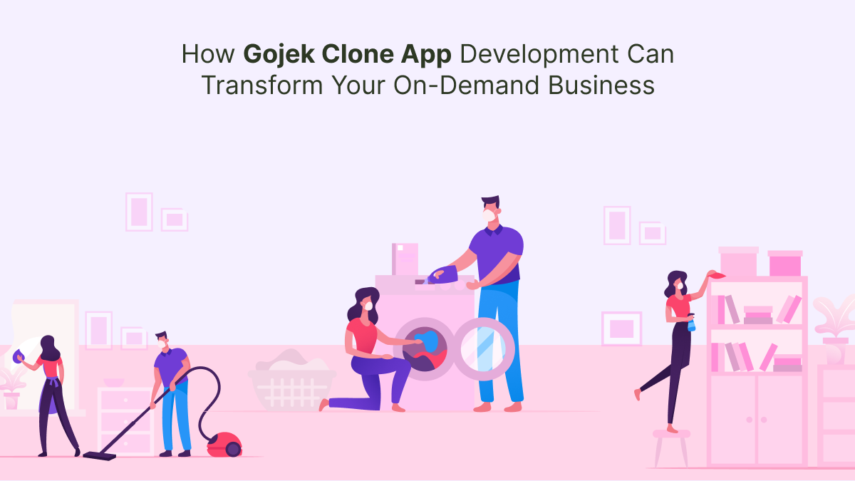 How Gojek Clone App Development Can Transform Your On-Demand Business