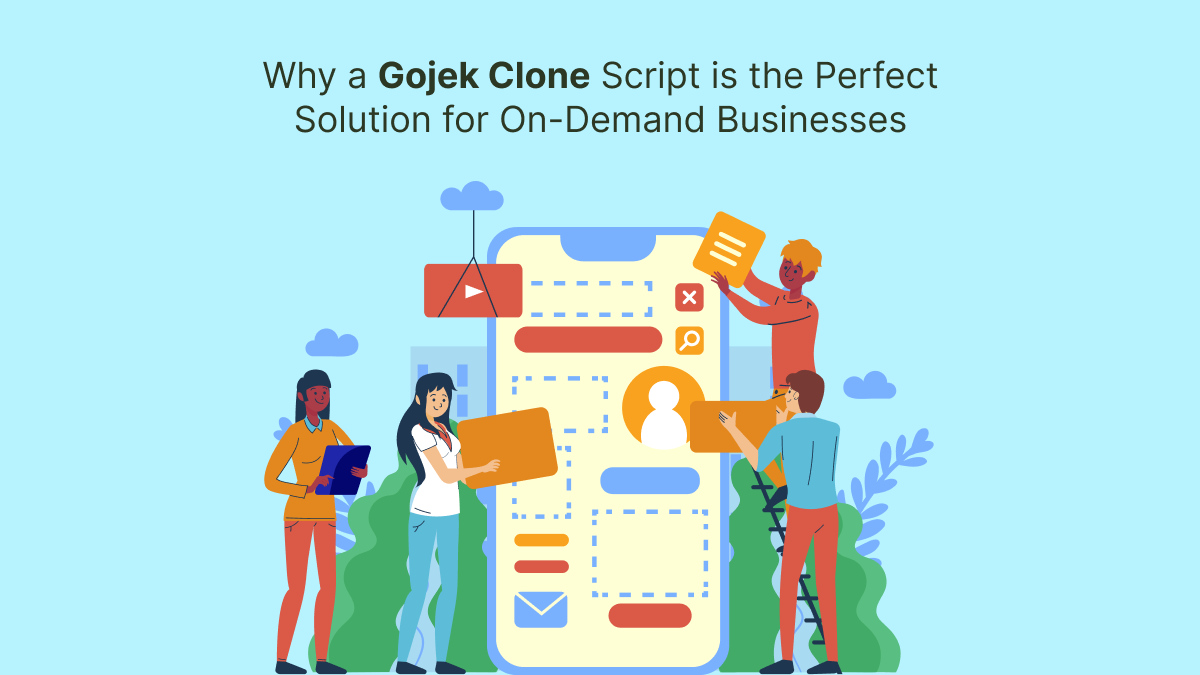 Why a Gojek Clone Script is the Perfect Solution for On-Demand Businesses