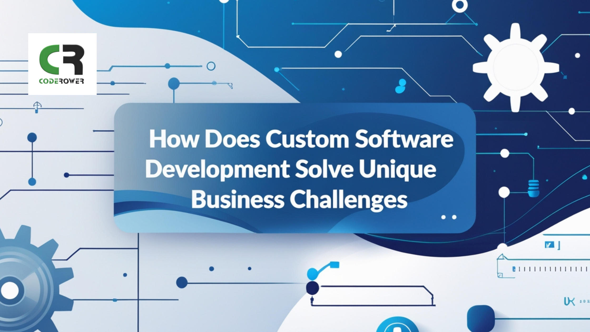 How Does Custom Software Development Solve Unique Business Challenges?