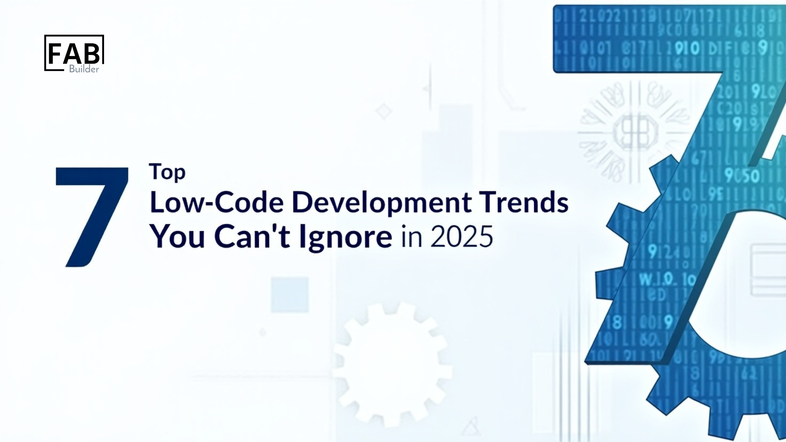 Top 7 Low-Code Development Trends You Can’t Ignore in 2025