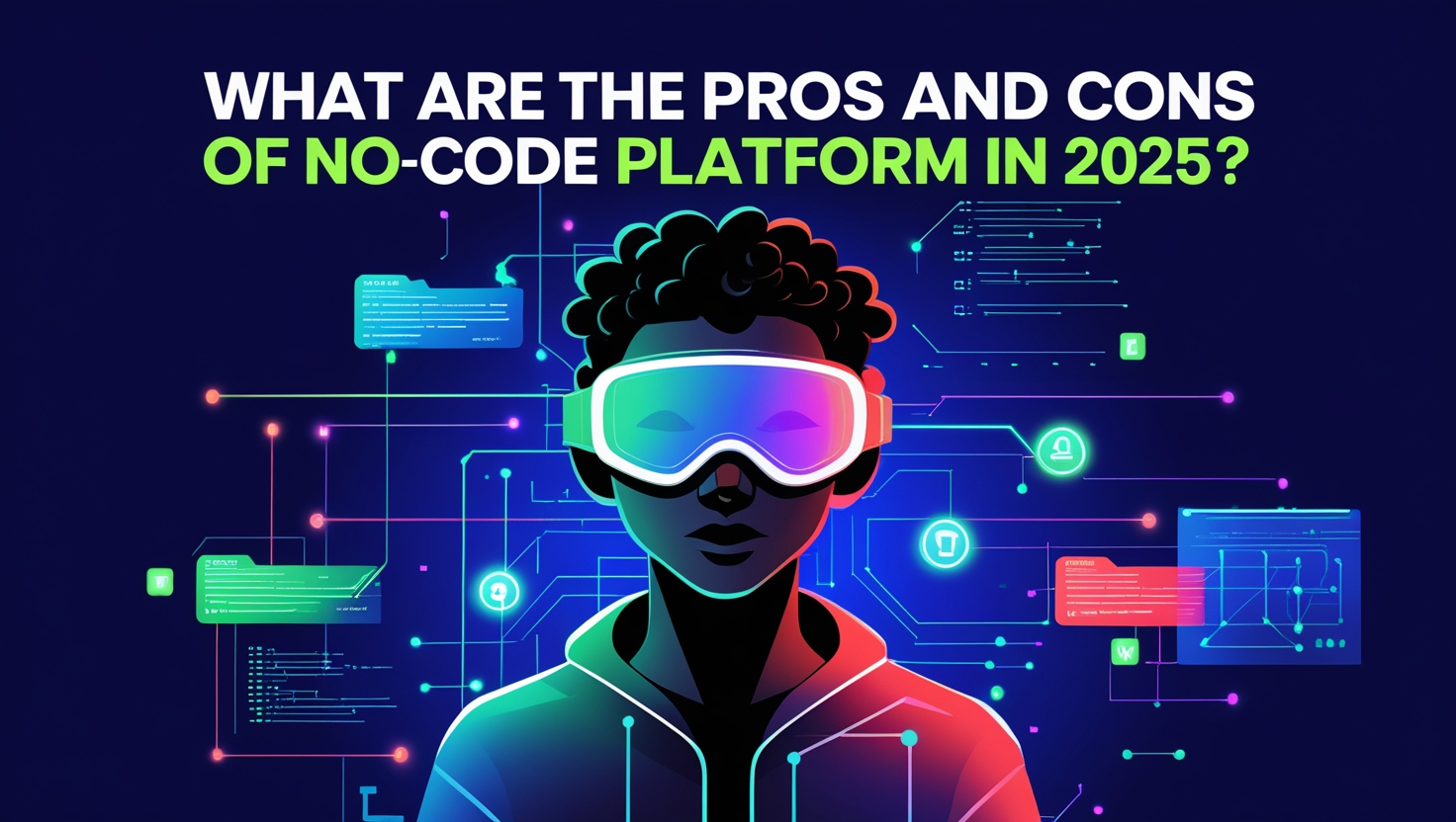 What Are the Pros and Cons of No-Code Platform in 2025?